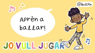 JO VULL JUGAR: Aprèn a ballar