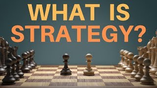 What is Strategy? Pt 1: Define Strategy
