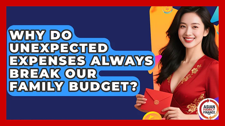 Why Do Unexpected Expenses Always Break Our Family Budget? - Asian Family Finance Pro