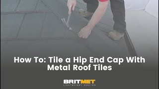 How To: Tile a Hip End Cap With Britmet Lightweight Metal Roof Tiles