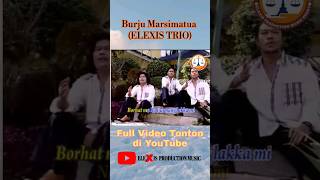 Burju Marsimatu - Elexis Trio #lagubatakpopuler #popbatak #soundviral #lagubatakterbaru