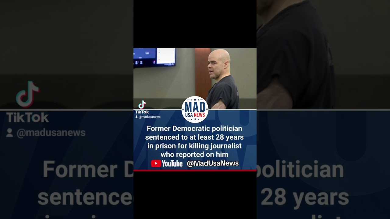 Former Democratic politician sentenced  28 years in prison for killing journalist 