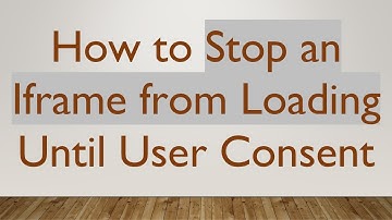 How to Stop an Iframe from Loading Until User Consent