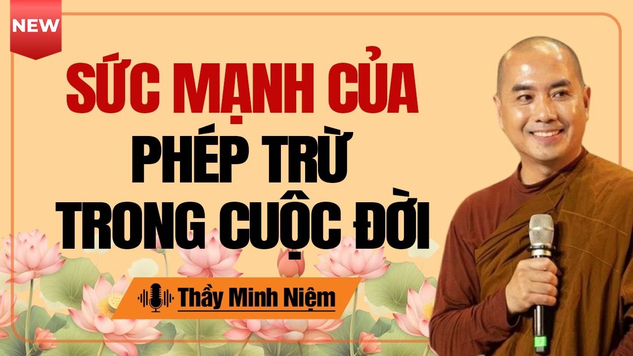 Cuộc Sống Là NHỮNG PHÉP TRỪ - Bài Học Cuộc Sống Chuẩn Từng Mili Mét | Thầy Minh Niệm