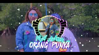 ORANG PUNYA - PUTRY PASANEA ( REMIX VERSION )