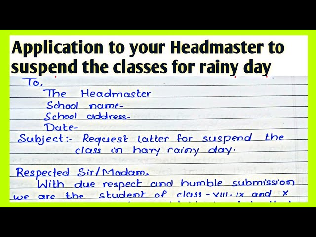 Write an application to your Headmaster to suspend the classes for