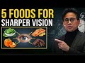 5 Foods That Nourish The Retina And Strengthen Vision | Dr. William Li