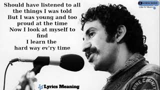 Jim Croce - The Hard Way Every Time | Lyrics Meaning