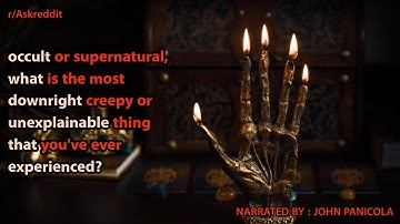 supernatural what is the most downright creepy or unexplainable thing that you