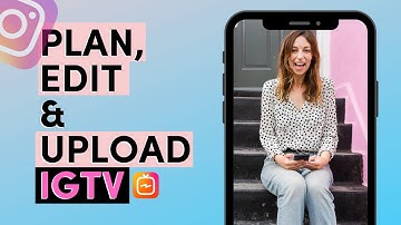 HOW TO CREATE, EDIT AND UPLOAD AN IGTV STEP BY STEP (2020)
