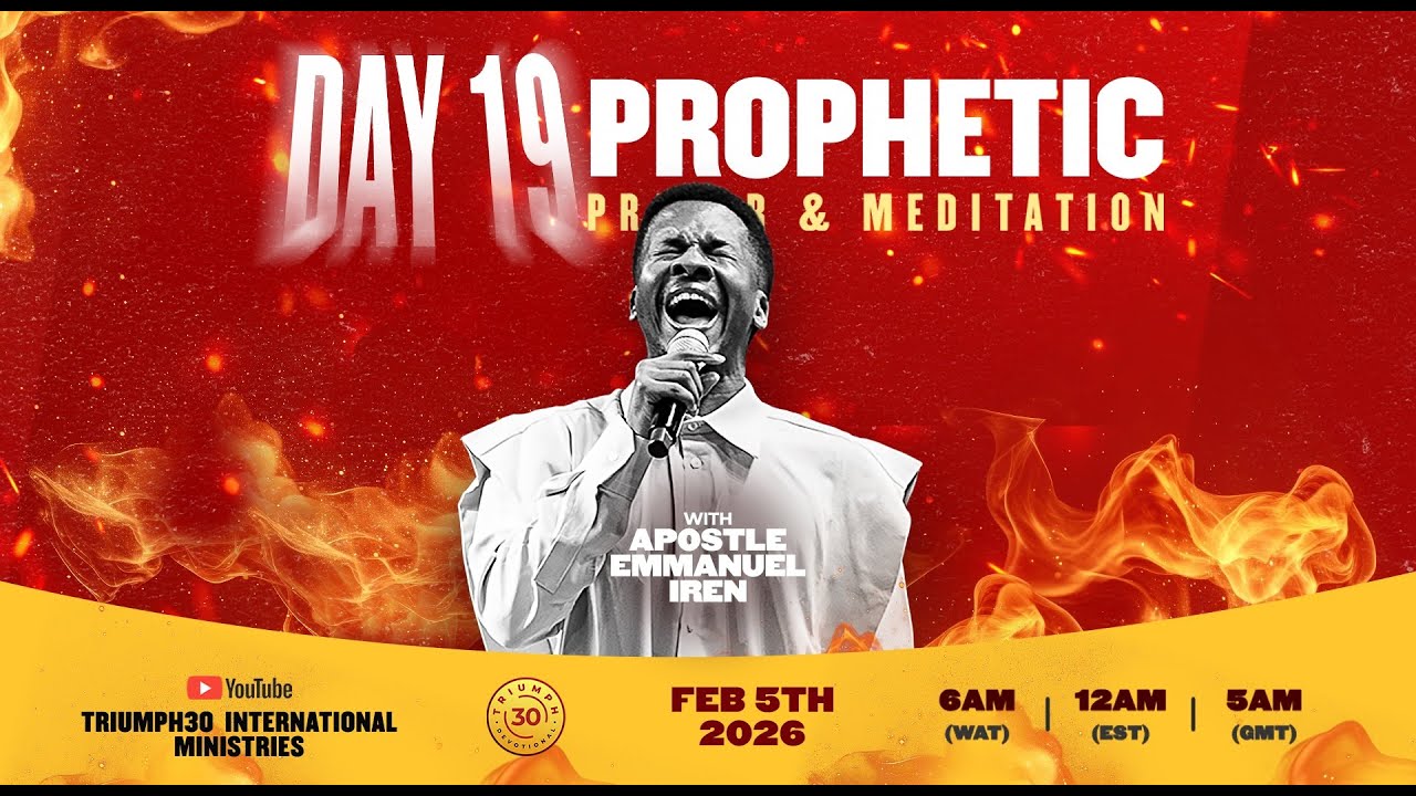 DAY 19 OF 20 DAYS OF PROPHETIC PRAYER AND MEDITATION WITH APOSTLE EMMANUEL IREN | 5TH FEBRUARY 2026