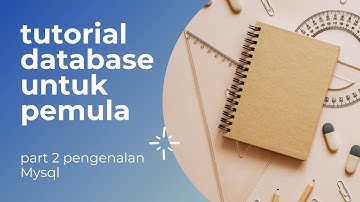 tutorial database untuk pemula part 2 pengenalan Mysql