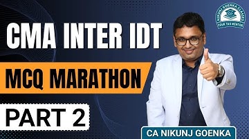 CMA INTER IDT | MCQ MARATHON | PART 2 | DEC 2025 | SECURE 30 MARKS | CA NIKUNJ GOENKA