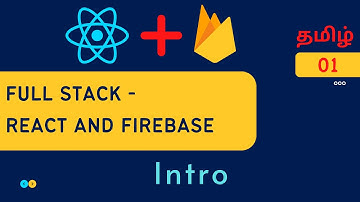 Full stack web application with React and Firebase Tamil | React Full stack Application IntroTamil