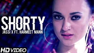 Shorty - Jassi X Ft. Harmeet Mann -  Full Video - Latest Punjabi Songs 2015