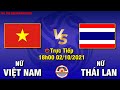 🔴NỮ VIỆT NAM vs NỮ THÁI LAN►Bóng Đá Việt Nam 1 Lần Nữa Thắng Thái Lan Khẳng Định Vị Thế Số 1 ĐNÁ