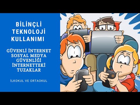 Bilinçli Teknoloji Kullanımı, Sosyal Medya Güvenliği, İnternetteki Tuzaklar.