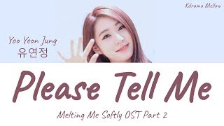Video thumbnail of "Yoo Yeon Jung (유연정) - Please Tell Me 꼭 말해줘 (Melting Me Softly OST Part 2) Lyrics (Han/Rom/Eng/가사)"