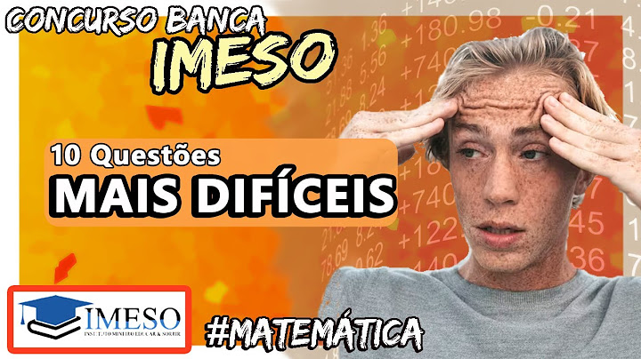 Banca IMESO :: Resolvendo as 10 Questões Mais Difíceis de Matemática e Lógica! :: Prova Imeso