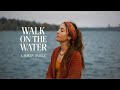 Lauren Daigle Style Walk On The Water A Powerful Christian Worship Song Lyrics Video mp3