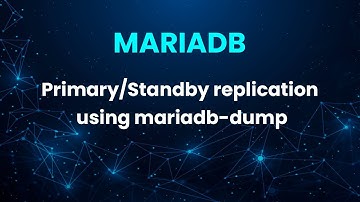 MariaDB - Easy setup of Primary/Standby REPLICATION using mariadb-dump