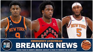 EMERGENCY LIVESTREAM | Knicks Acquire OG Anunoby From Raptors for IQ, RJ & Picks