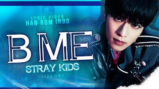 [Sub Indo] B ME - Stray Kids 'Lyric Han/Rom/Indo'