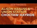 Alison Krauss & Union Station - Choctaw Hayride (Official Audio)
