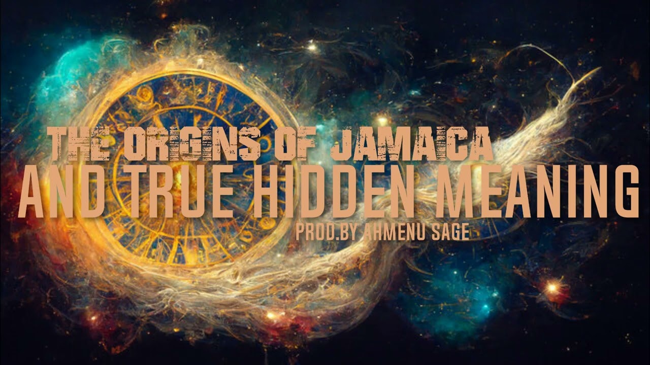 The Origins Of Jamaica - And The True Hidden Meaning | Docuementary | Prod.by Ahmenu Sage
