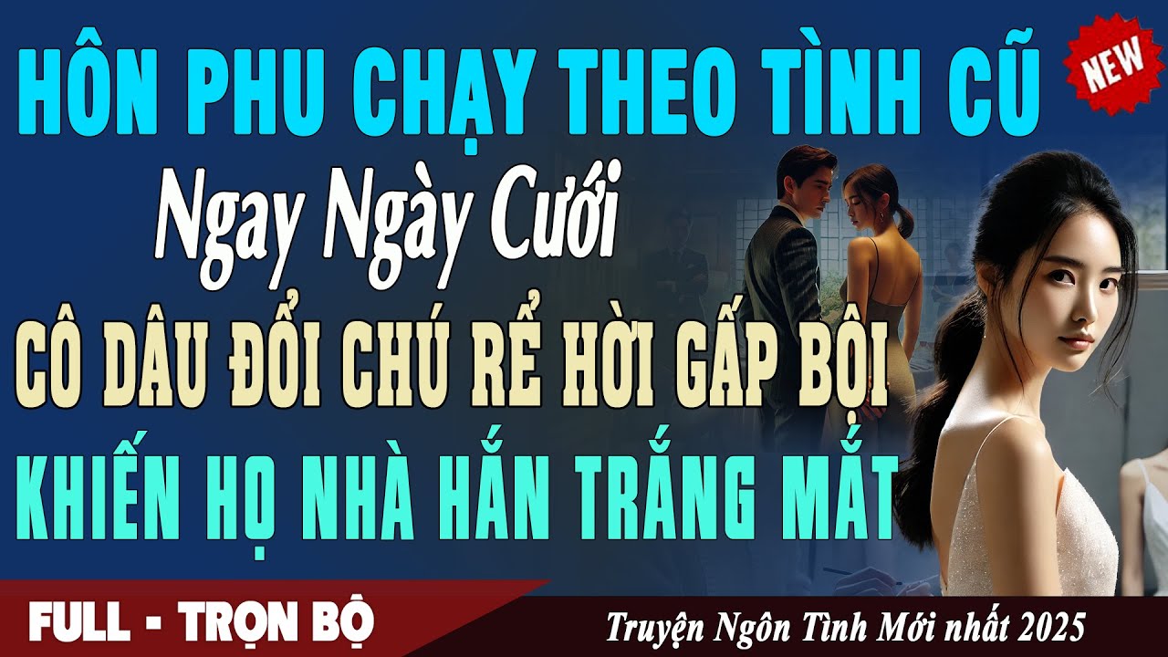 NGÀY CƯỚI HÔN PHU CHẠY THEO BỒ Cô Dâu Đổi Chú Rể Hời Gấp Bội Khiến Hắn Trắng Mắt | Truyện Ngôn Tình
