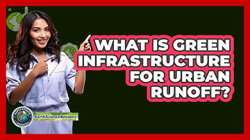 What Is Green Infrastructure For Urban Runoff? - Earth Science Answers