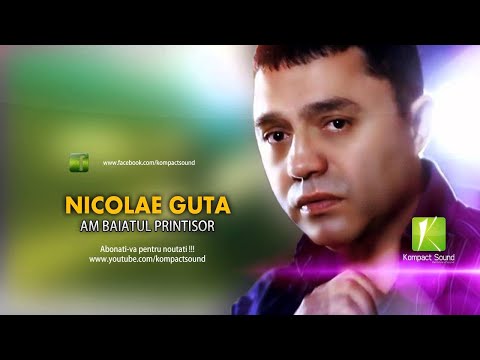 Nicolae Guta - Am baiatul printisor