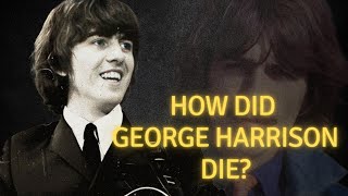 How did George Harrison die?