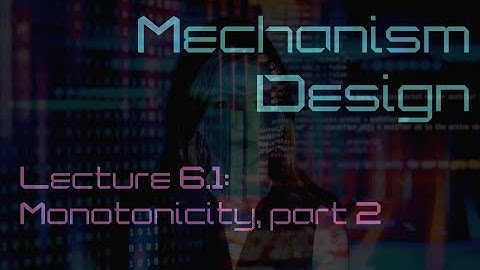 Lecture 6.1: Implementability and monotonicity of allocation rules, part 2 (Mechanism Design)