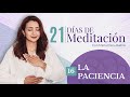 DÍA 16: LA PACIENCIA | 21 Días de Meditación | Psicóloga Maria Elena Badillo