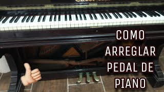 COMO ARREGLAR PEDAL DE PIANO VERTICAL