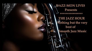 THE JAZZ HOUR ~ Groove Sessions From The Finest. (five to midnight listeners)