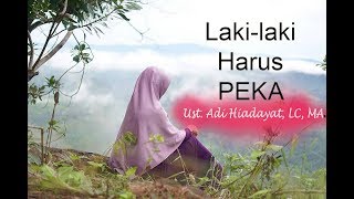 “Lelaki Harus Peka, Wanita Itu ..” - Ust. Adi Hidayat, Lc, MA