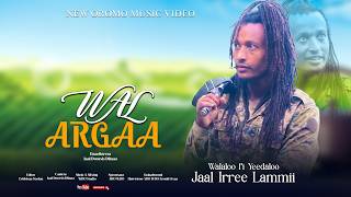 JAAL IRREE LAMMII: 'WAL ARGAA'#oromo#new #music2026