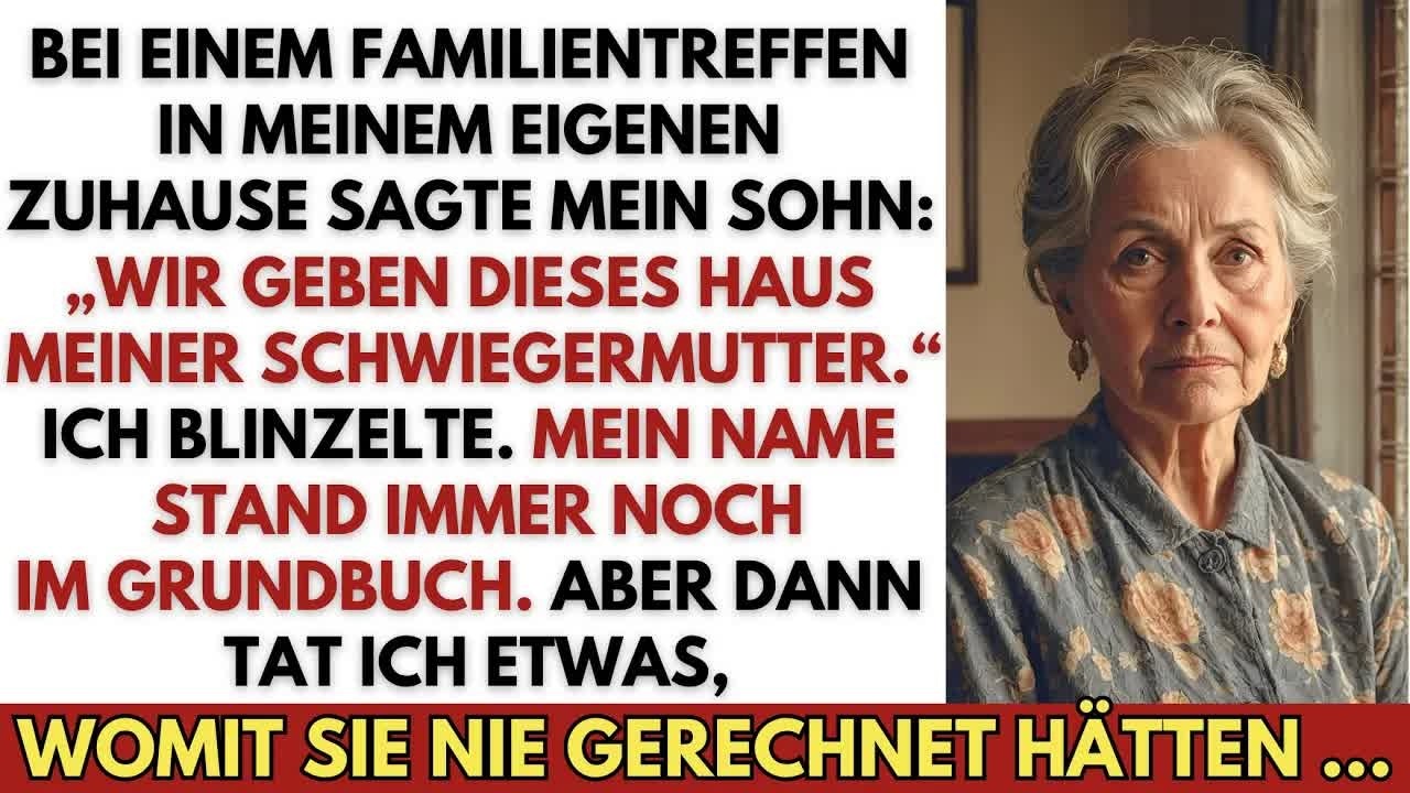 Bei einem Familientreffen sagte mein Sohn： „Ich gebe dein Haus meiner Schwiegermutter “