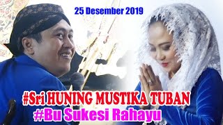 Bu SUKESI RAHAYU - Sri HUNING MUSTIKA TUBAN - 25 Desember 2019