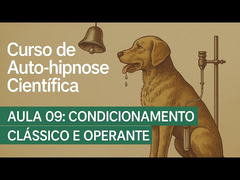 LESSON 09 OF 111 - SCIENTIFIC SELF-HYPNOSIS COURSE - CLASSICAL AND OPERANT CONDITIONING