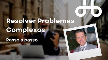 Step by Step for Complex Problem Solving | Passo a passo para resolver Problemas Complexos