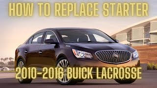How to replace starter 2010-2016 Buick Lacrosse 3.6 V6(CHECK DESCRIPTION) Buick Lacrosse 2005 2013 Replace The Starter Motor