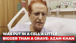 Jail Cell Was Size Of A Grave, Says Samajwadi Party's Azam Khan