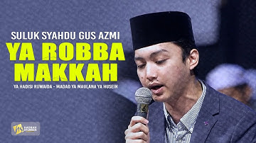 SULUK SYAHDU GUS AZMI | YA ROBBA MAKKAH - MADAD YA MAULANA YA HUSEIN | SYUBBANUL MUSLIMIN