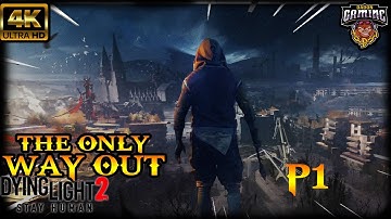 DYING LIGHT 2 STAY HUMAN -THE ONLY WAY OUT-P1 WALKTHROUGH PS5 HDR @4K 60FPS