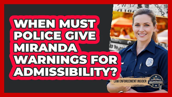 When Must Police Give Miranda Warnings For Admissibility? - Law Enforcement Insider