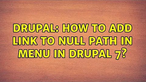 Drupal: How to add link to null path in menu in drupal 7?