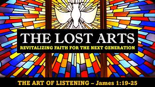 LHCC 5.31.26 - The Lost Arts - The Art of Listening (James 1:19-25)